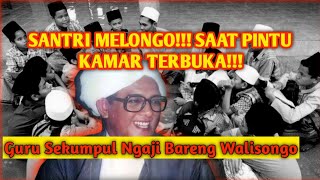 SANTRI MELONGO!!! SAAT PINTU KAMAR TERBUKA!!! GURU SEKUMPUL NGAJI BARENG WALISONGO...