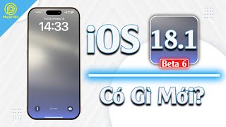 iOS 18.1 beta 6 có gì mới?