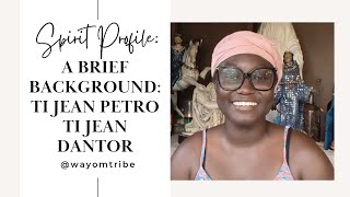 Spirit Profile: A brief background of Ti Jean Petroti Jean dantor