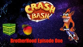 BrotherHood Encounters Crash Bash Episode 1 [1st World]