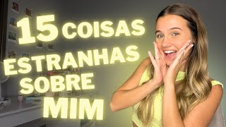 TAG: 15 COISAS ESTRANHAS SOBRE MIM