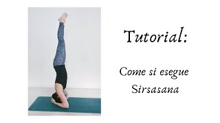 Tutorial: Come si esegue Sirsasana