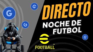 NOCHE DE FUTBOL CON LOS GP EFOOTBALL 2024