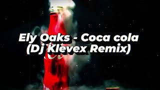 Ely Oaks - Coca cola - (Dj Klevex Remix)