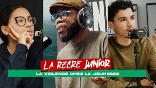 LA RECRE JUNIOR "Saison 2" : La violence chez les jeunes