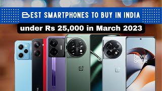 Best Smartphones to buy in India under Rs 25000 in March 2023