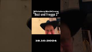 WhiskeyBullCrew-"BAZI UND FREGGA 2"-18.10.2024, 00:00 Uhr Release! #whiskeybarrel #whiskeybull #foru