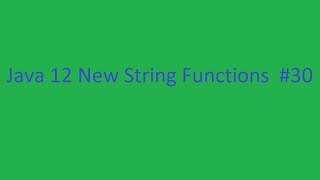 Java 12 New String Functions