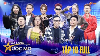 Tỏa Sáng Ước Mơ Mùa 3| Tập 10: Top 6 làm mới hình ảnh bứt phá không giới hạn, siêu HIT cover bùng nổ