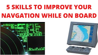 5 SKILLS TO IMPROVE YOUR NAVIGATION WHILE ONBOARD