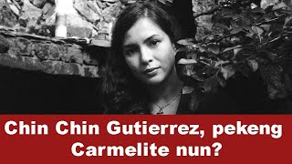 Chin Chin Gutierrez, pekeng Carmelite nun?