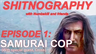 Shitnography Episode 1: Samurai Cop