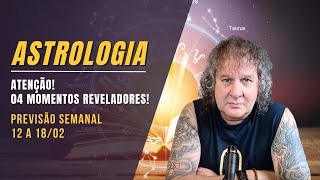 ASTROLOGIA SEMANAL: ATENÇÃO! 04 MOMENTOS REVELADORES! 12 A 18 FEVEREIRO