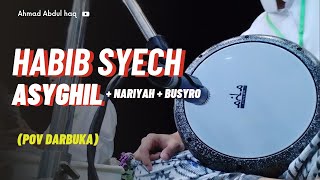 HABIB SYECH Asyghil - Nariyah - Busyro (POV darbuka(