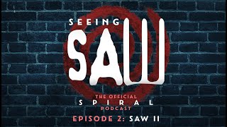 Seeing Saw: The Official Spiral Podcast - 'Episode 2 - SAW II | There will be blood'