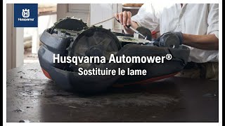 Come sostituire le lame del Husqvarna Automower®