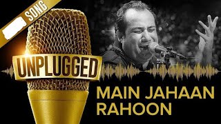 Mai Jahan Rahoon | LIVE Ustad Rahat Fateh Ali Khan