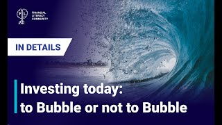 Investing today: to Bubble or not to Bubble