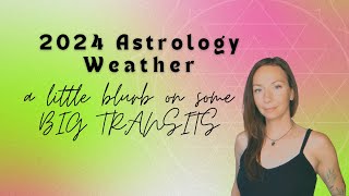 2024 Astrology Weather Snippets, Galactic Astrology