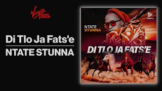 Ntate Stunna - Di Tlo Ja Fats'e | Official Audio