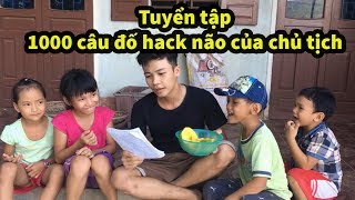 (Vlog Xàm #15) 1000 câu đố vui hack não của chủ tịch | Thien2k