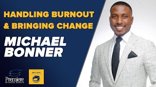 Handling Burnout & Bringing Change with Michael Bonner