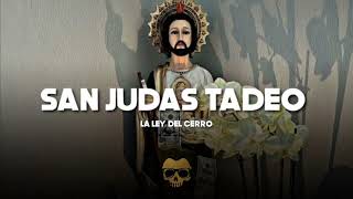 San Judas Tadeo - La Ley del Cerro (Corridos 2023)