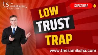 Low Trust Trap | Thesamiksha | Enlightened Ideas