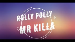 Mr Killa - Rolly Polly  {LYRICS}