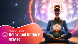 Relax and Reduce Stress with Calming Sound Vibrations | Brainwave Healing for Cortisol Reduction