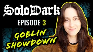 SoloDark Episode 3: Goblin Showdown