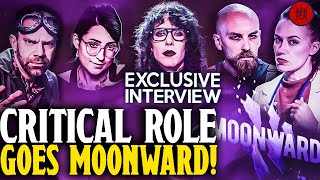 Critical Role's Newest Cast! Moonward Crew On Having Liam & Marisha At Your Table!