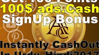 💰Get 100 Points 100$  SignUp Bonus ads.cashnstantly CashOut In Urdu Hindi2017|| EarningWayTricks