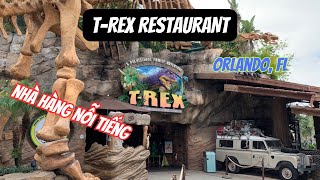 REVIEW NHÀ HÀNG NỖI TIẾNG T REX Cafe Orlando