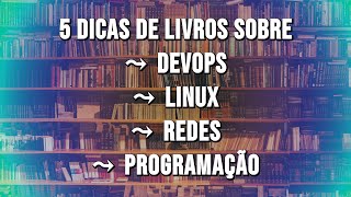 5 DICAS DE LIVROS sobre LINUX, SHELL, PYTHON, REDES E DEVOPS!