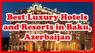 5 Best Luxury Hotels and Resorts in Baku, Azerbaijan | Europe |  Love Is Vacation