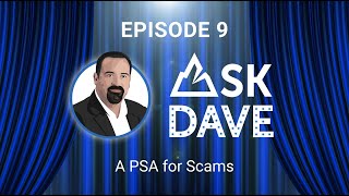 Ask Dave: Episode 9 – A PSA for Scams