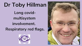 Long Covid - multisystem involvement and respiratory red flags - Dr Toby Hillman