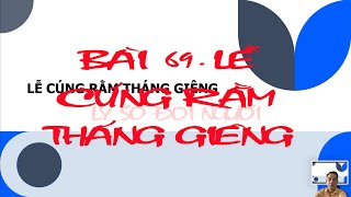 BÀI 69. LỄ CÚNG RẰM THÁNG GIÊNG