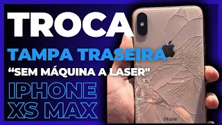 Como Trocar Tampa Traseira IPhone XS Max , Método Rápido e Prático!