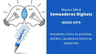 MMSD #076 - Inocentes como as pombas, porém, cautelosos como as serpentes