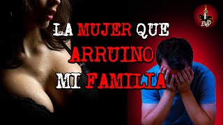 La Mujer que destrozó a mi FAMILIA | HISTORIAS DE TERROR DE PR0ST1T*T4S