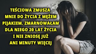 Teściowa zmusza mnie do życia z mężem pijakiem. Zmarnowałam dla niego 20 lat życia.