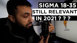 Is The Sigma 18-35 Still Relevant in 2021?