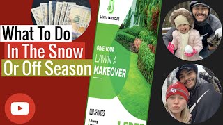 What To Do In The Snow/Off Season!|| Lawn Care Business