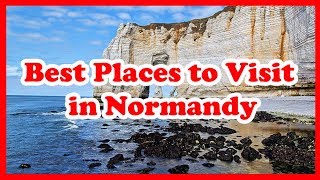 5 Best Places to Visit in Normandy | France | Love Is Vacation