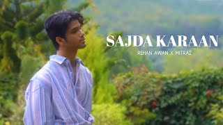 Rehan Awan, MITRAZ - Sajda Karaan (Official Music Video)