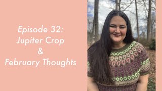 Jupiter Crop & February Thoughts Episode 32: Felicity Yarn Studio Podcast