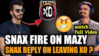 Snax Reply on Leaving Xo ? Snax Tochan Mazy 😱