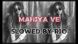 Mahiya Ve | Slowed & Reverb | Nimra Mehra | Slowed By RiO